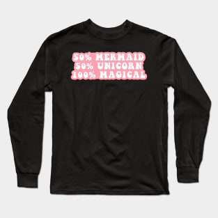 50% Mermaid 50% Unicorn 100% Magical Long Sleeve T-Shirt